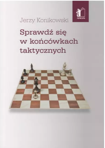 Sprawdź się w końcówkach taktycznych - Jerzy Konikowski - sklep szachowy szachownica 3d.png